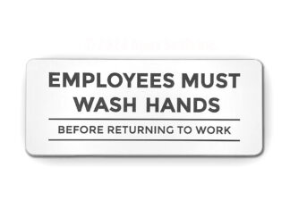 Small acrylic sign that says "Employees Must Wash Hands Before Returning To Work"